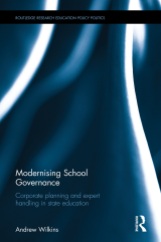 Wilkins, A. 2016. Modernising school governance: Corporate planning and expert handling in state education. Routledge: London and New York